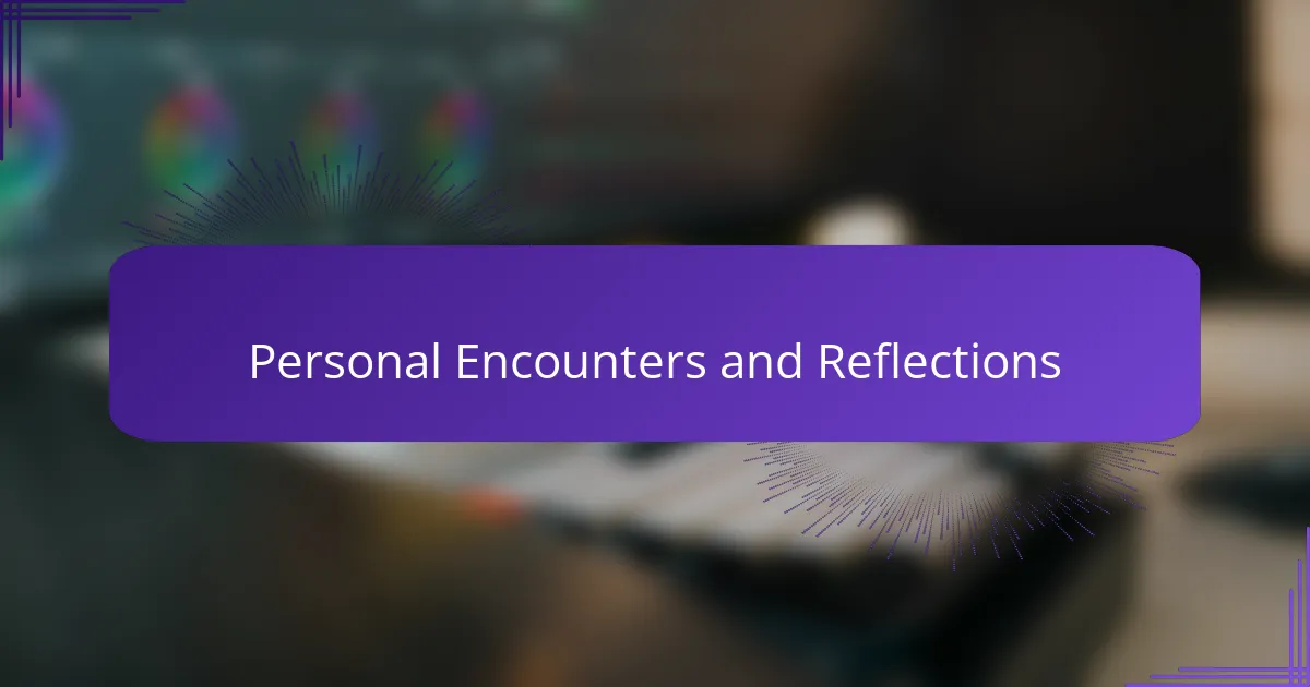 Personal Encounters and Reflections