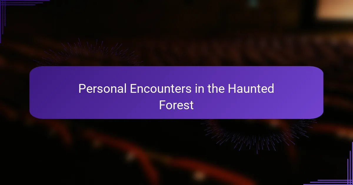 Personal Encounters in the Haunted Forest