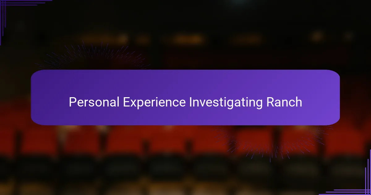 Personal Experience Investigating Ranch
