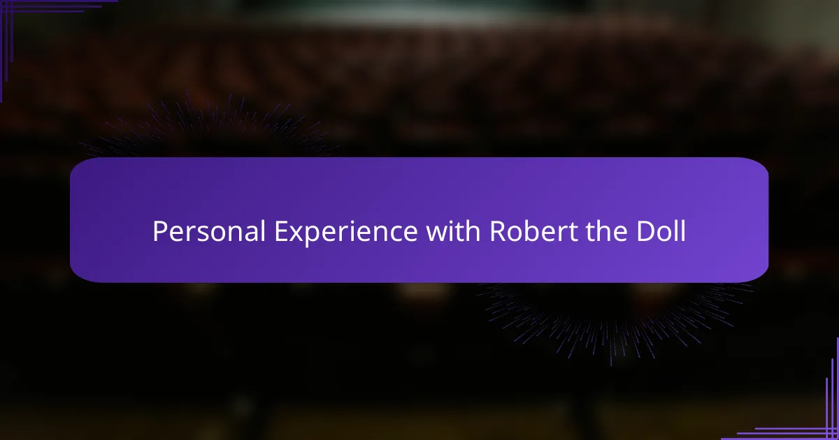 Personal Experience with Robert the Doll