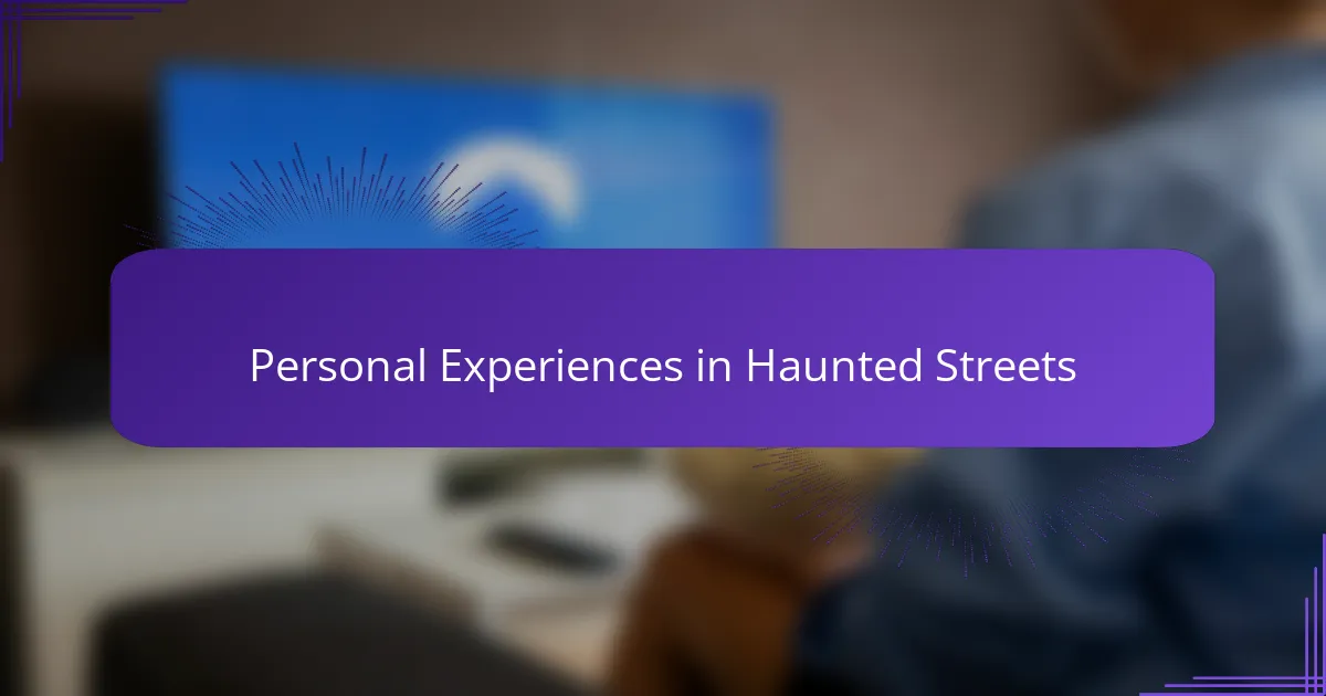 Personal Experiences in Haunted Streets
