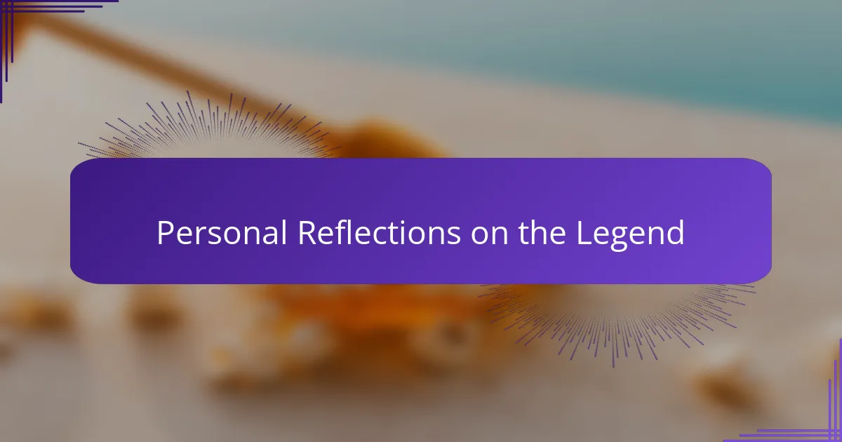 Personal Reflections on the Legend