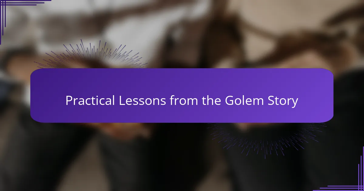 Practical Lessons from the Golem Story