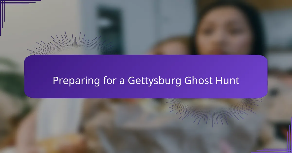 Preparing for a Gettysburg Ghost Hunt