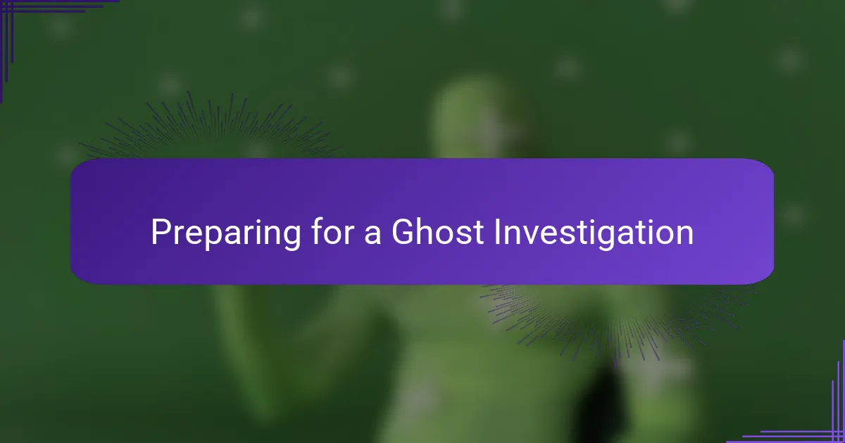 Preparing for a Ghost Investigation