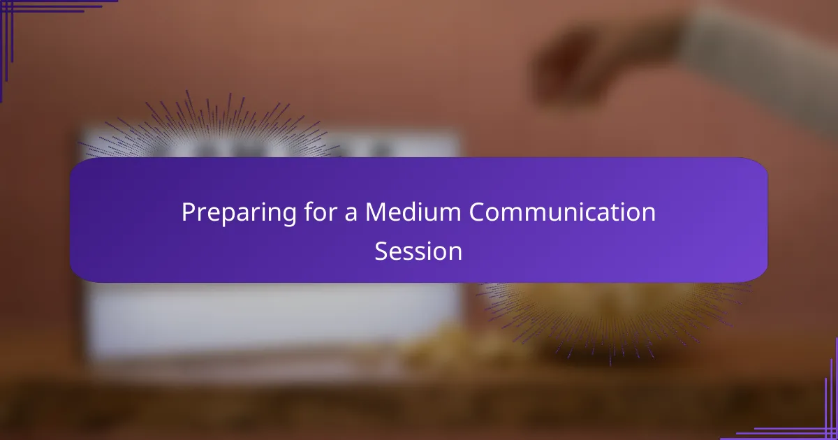Preparing for a Medium Communication Session