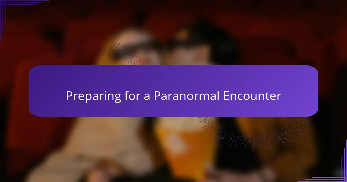 Preparing for a paranormal encounter