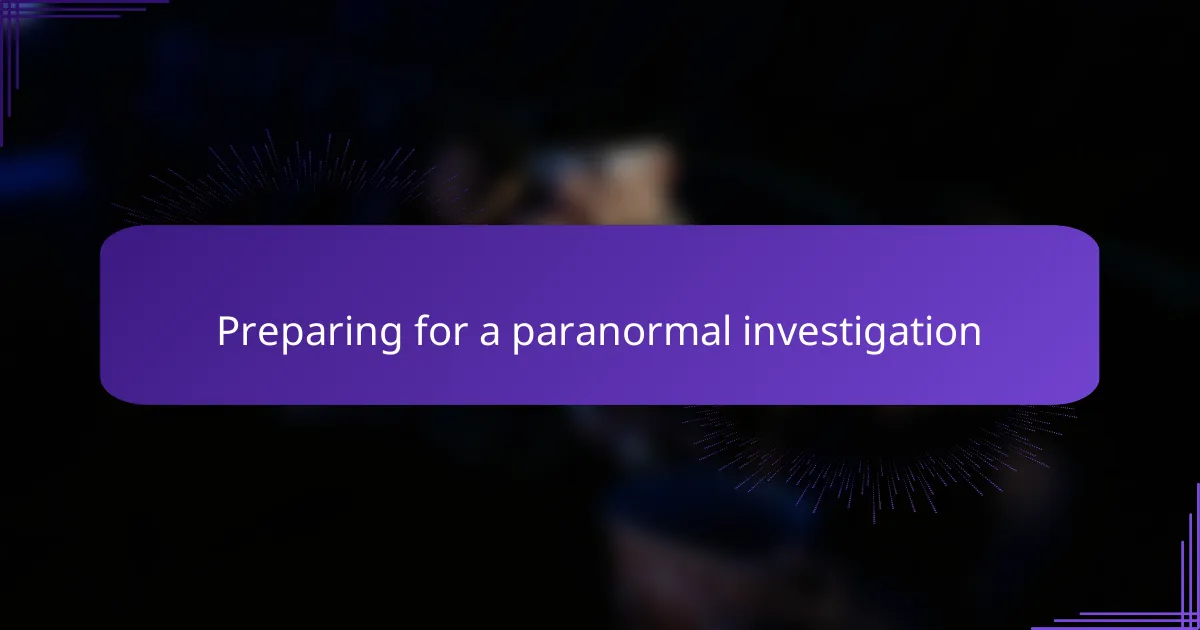 Preparing for a Paranormal Investigation