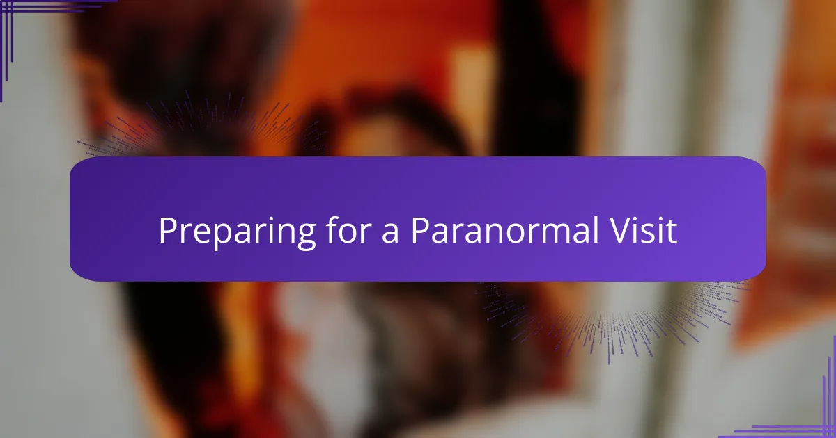 Preparing for a Paranormal Visit