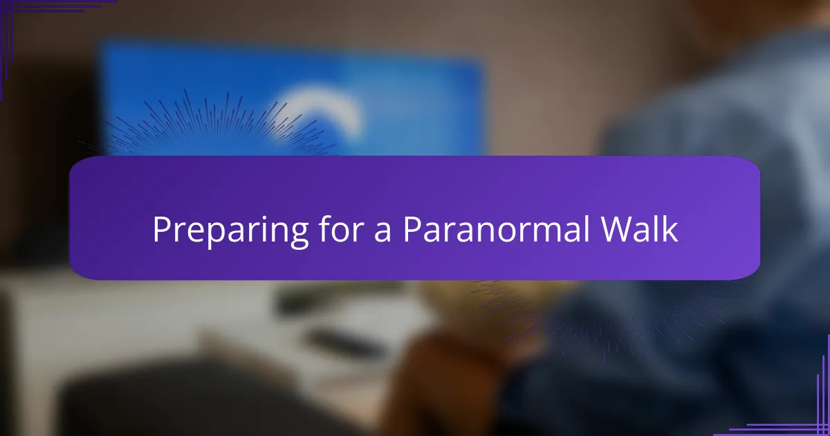 Preparing for a Paranormal Walk