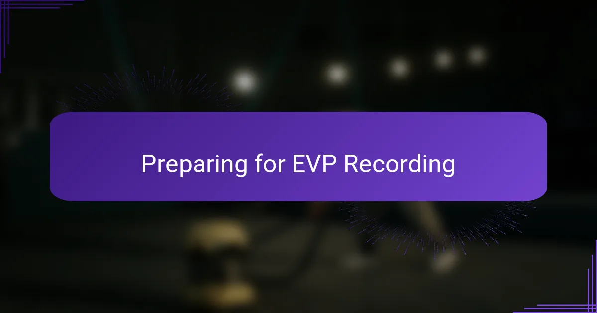 Preparing for EVP Recording