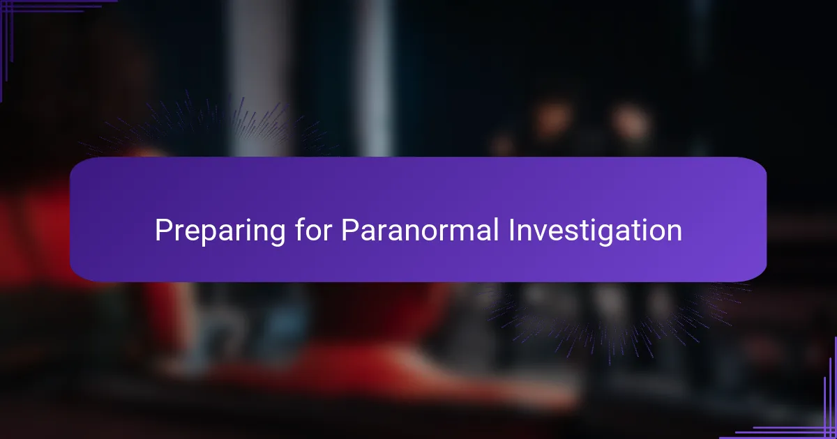Preparing for Paranormal Investigation