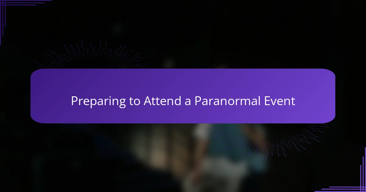 Preparing to Attend a Paranormal Event