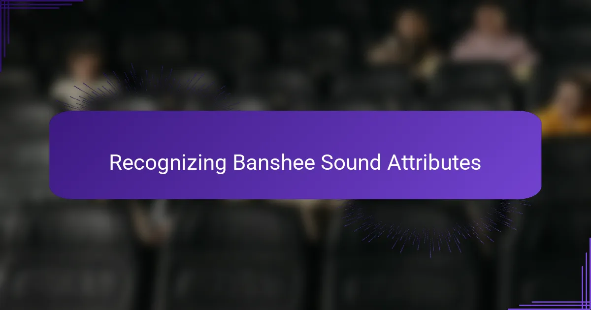 Recognizing Banshee Sound Attributes