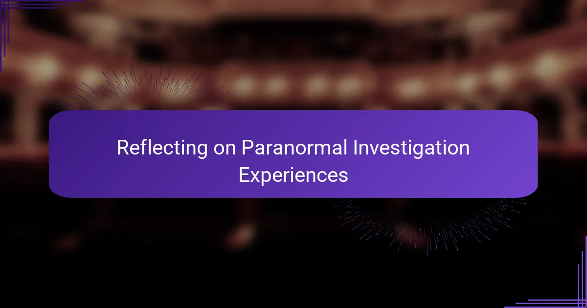 Reflecting on Paranormal Investigation Experiences