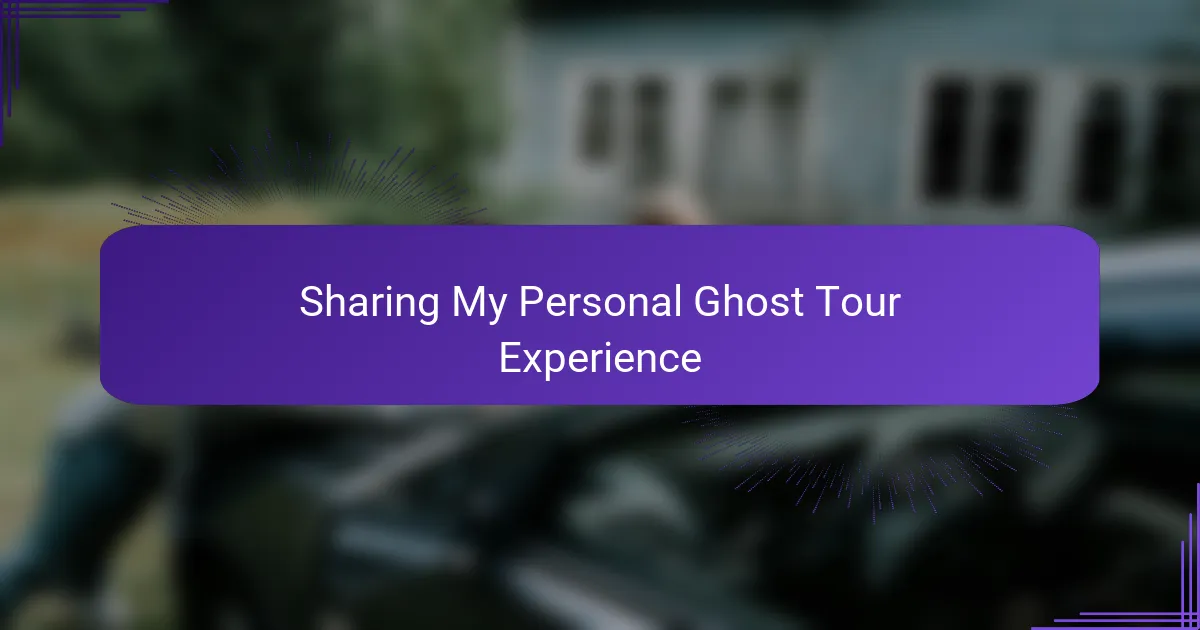 Sharing My Personal Ghost Tour Experience