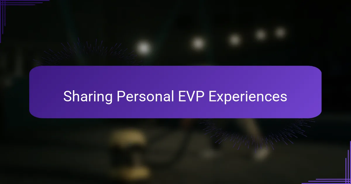 Sharing Personal EVP Experiences