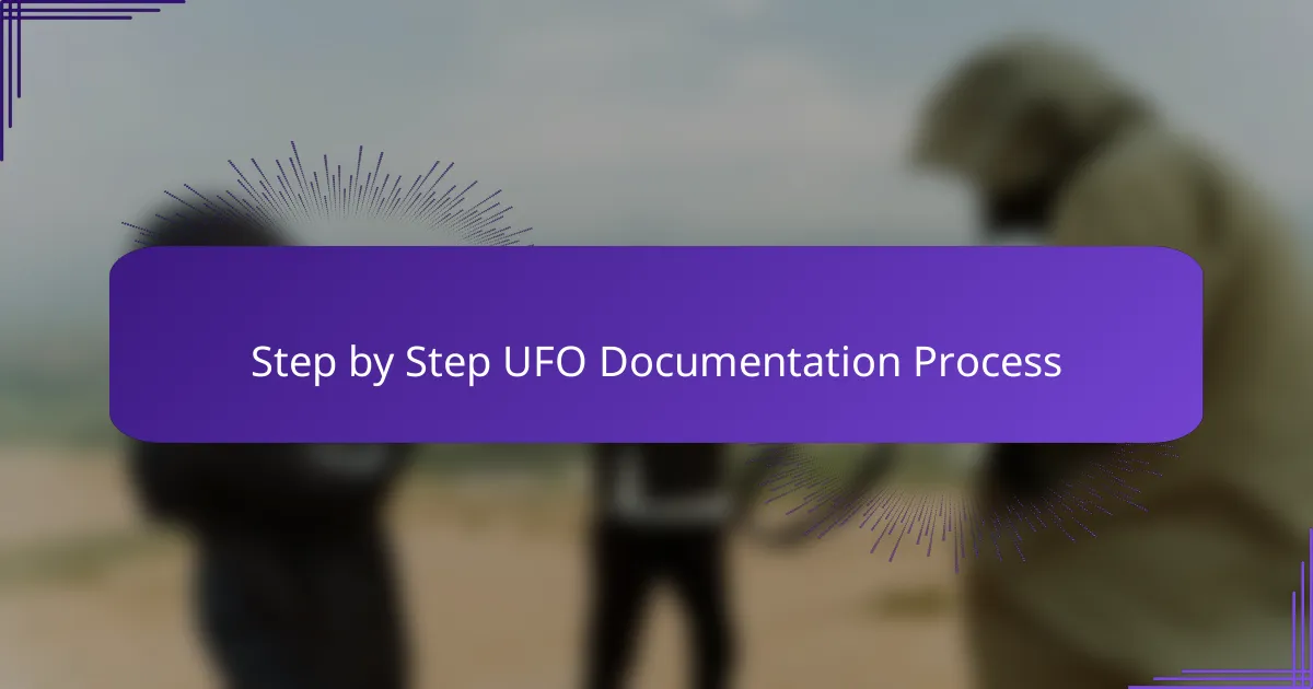 Step by Step UFO Documentation Process