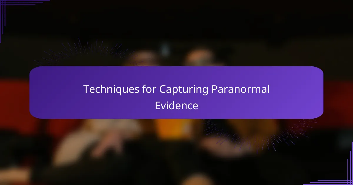 Techniques for Capturing Paranormal Evidence
