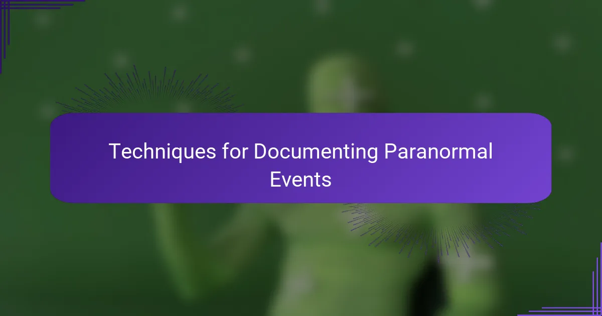 Techniques for Documenting Paranormal Events