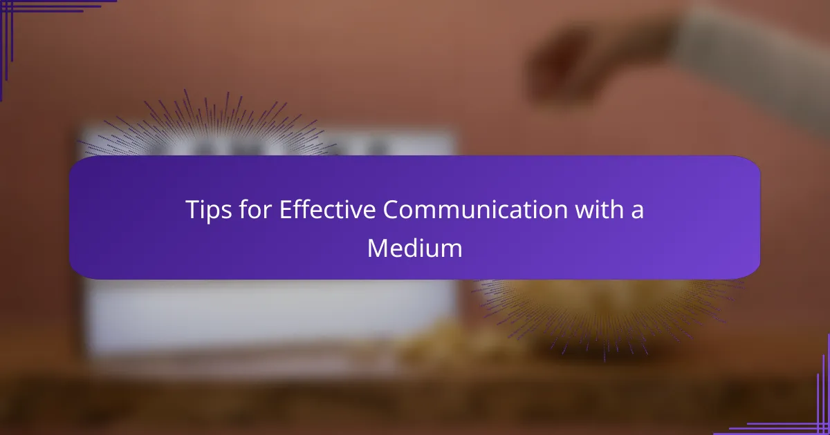 Tips for Effective Communication with a Medium