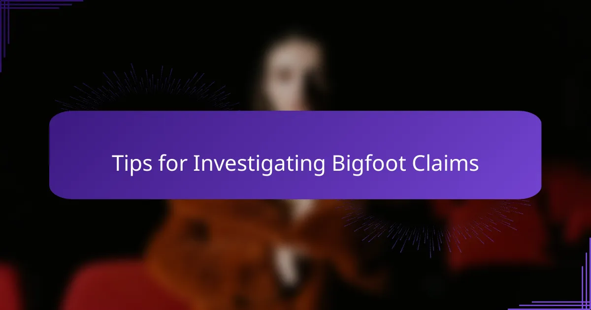 Tips for Investigating Bigfoot Claims