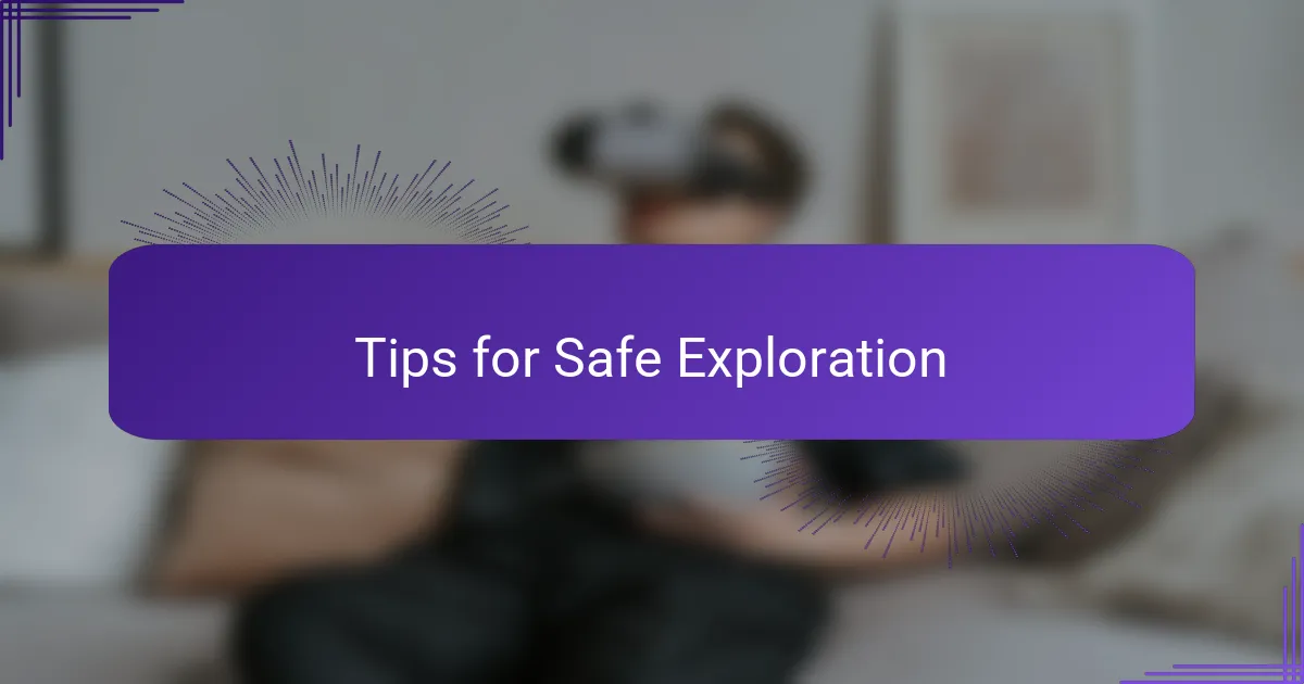 Tips for Safe Exploration