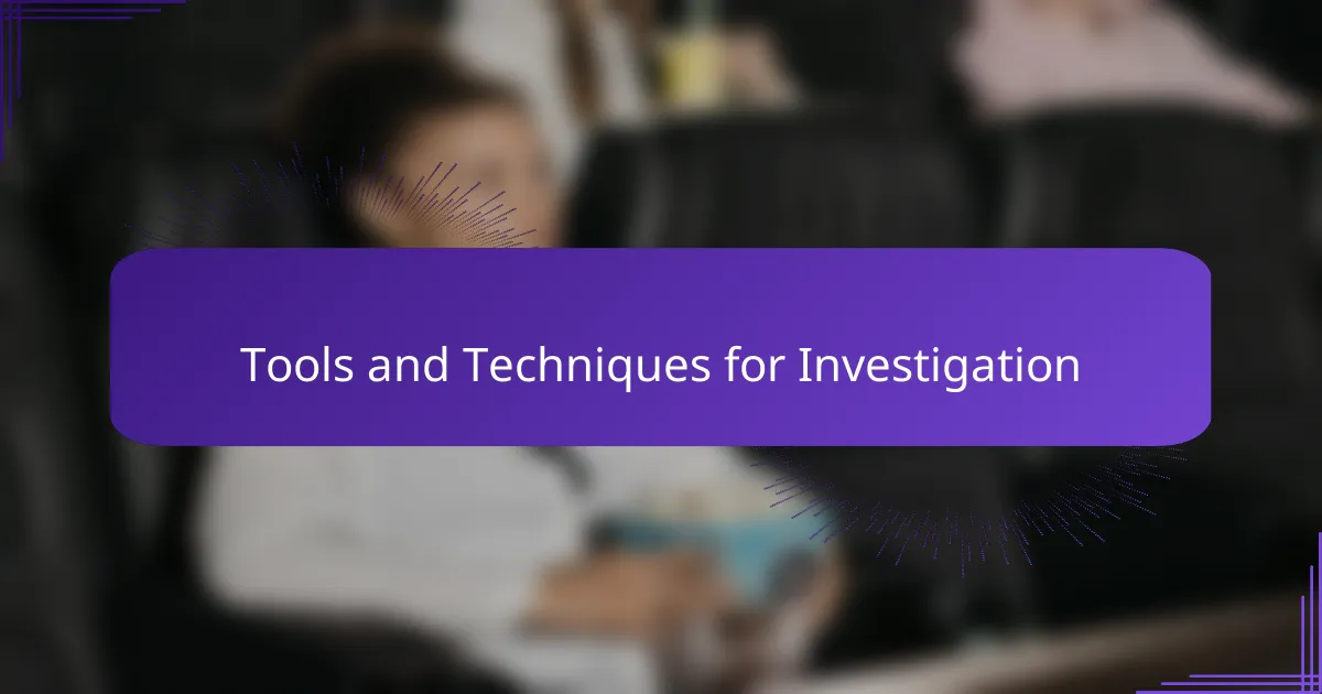 Tools and Techniques for Investigation