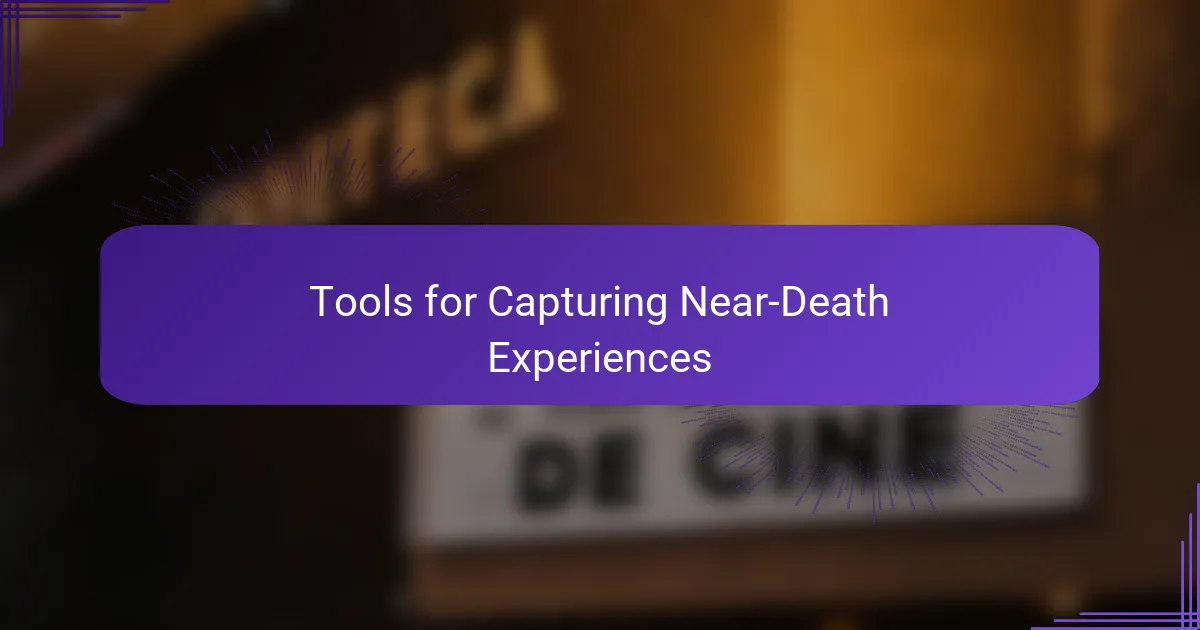 Tools for Capturing Near-Death Experiences