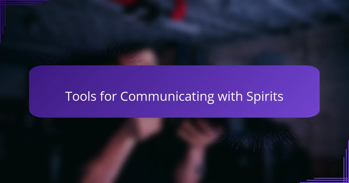 Tools for Communicating with Spirits