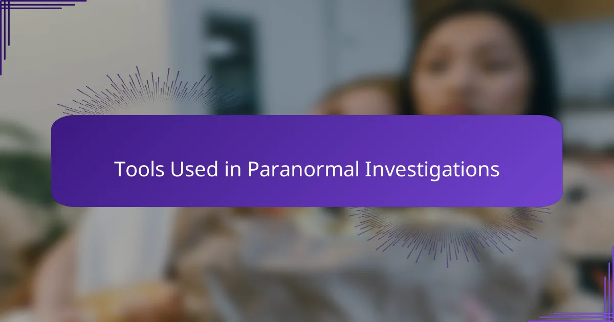 Tools Used in Paranormal Investigations