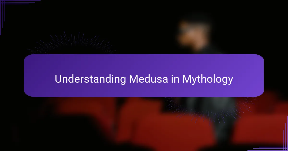 Understanding Medusa in Mythology