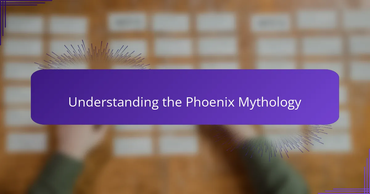 Understanding the Phoenix Mythology