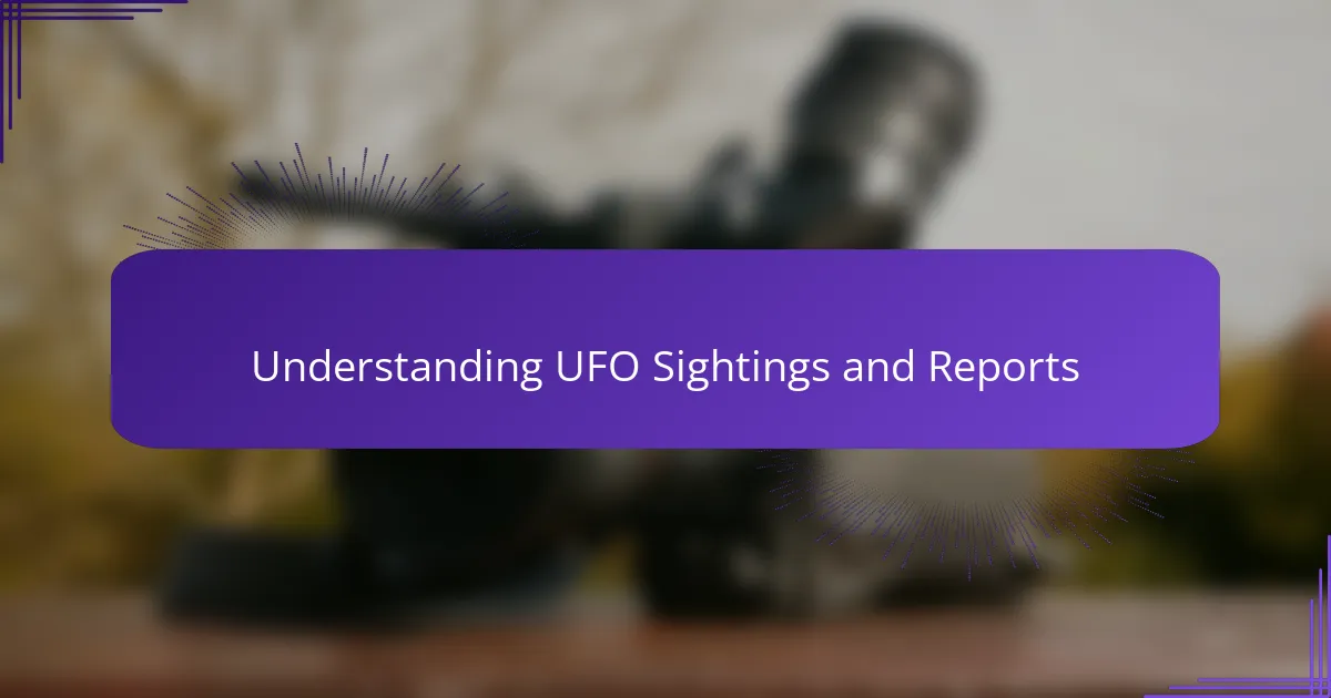 Understanding UFO Sightings and Reports