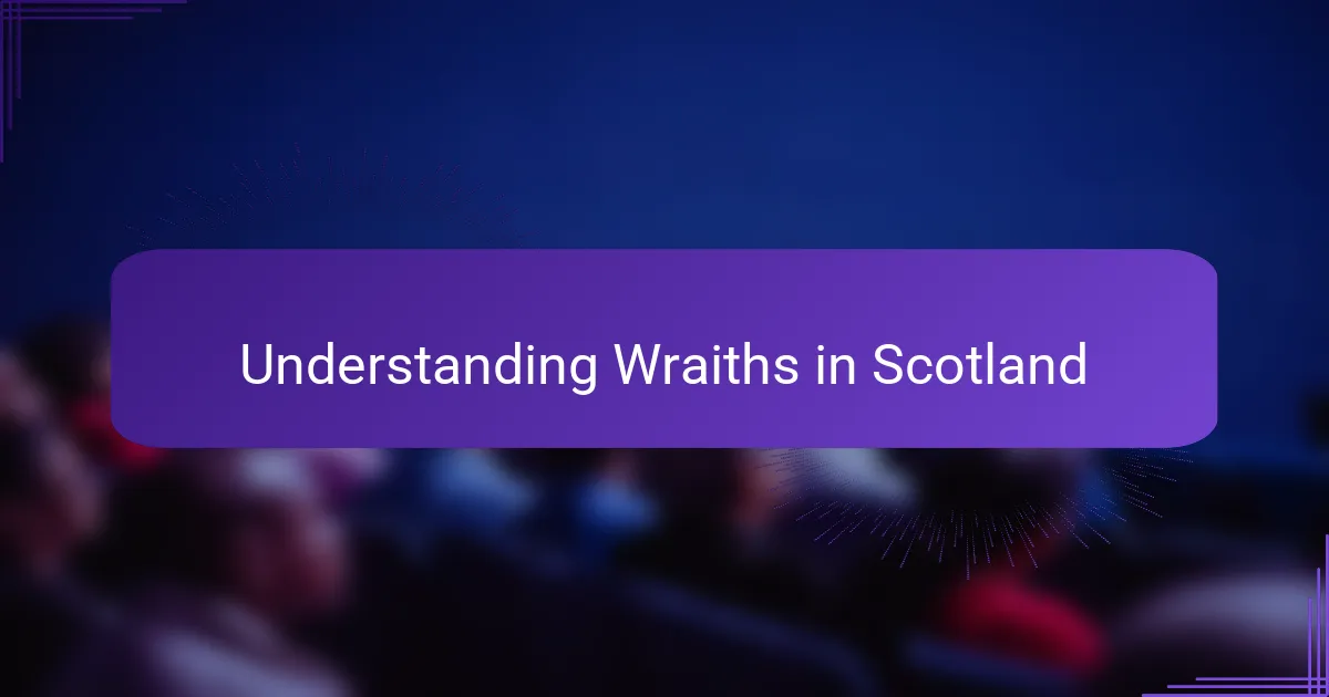 Understanding Wraiths in Scotland